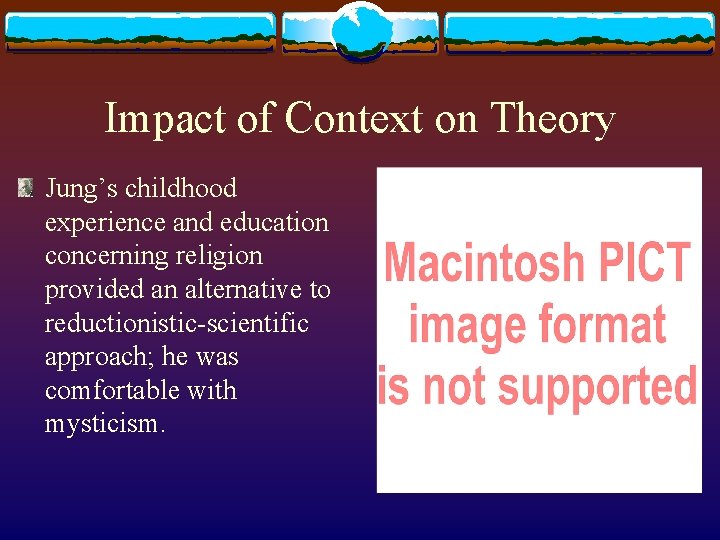 Impact of Context on Theory Jung’s childhood experience and education concerning religion provided an Impact of Context on Theory Jung’s childhood experience and education concerning religion provided an