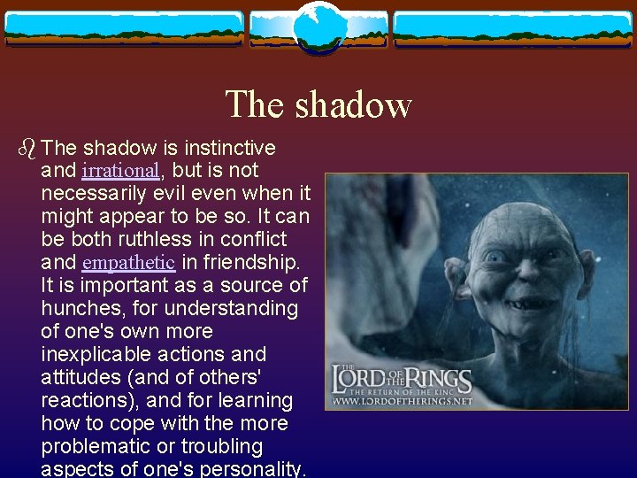 The shadow b The shadow is instinctive and irrational, but is not necessarily evil The shadow b The shadow is instinctive and irrational, but is not necessarily evil