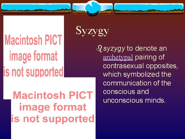 Syzygy bsyzygy to denote an archetypal pairing of contrasexual opposites, which symbolized the communication Syzygy bsyzygy to denote an archetypal pairing of contrasexual opposites, which symbolized the communication
