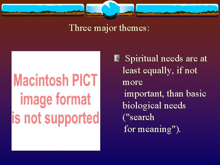 Three major themes: Spiritual needs are at least equally, if not more important, than Three major themes: Spiritual needs are at least equally, if not more important, than