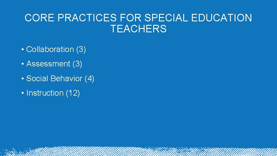 CORE PRACTICES FOR SPECIAL EDUCATION TEACHERS • Collaboration (3) • Assessment (3) • Social CORE PRACTICES FOR SPECIAL EDUCATION TEACHERS • Collaboration (3) • Assessment (3) • Social