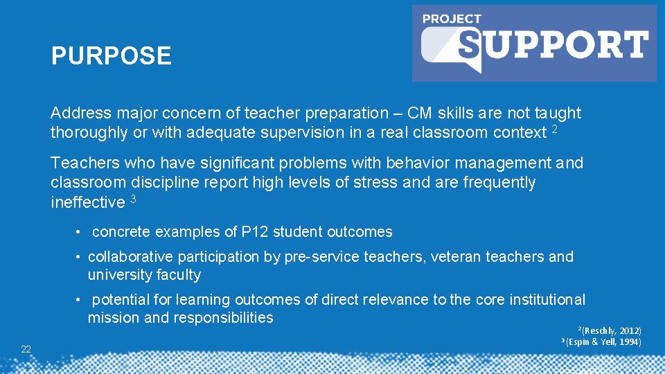 PURPOSE Address major concern of teacher preparation – CM skills are not taught thoroughly PURPOSE Address major concern of teacher preparation – CM skills are not taught thoroughly