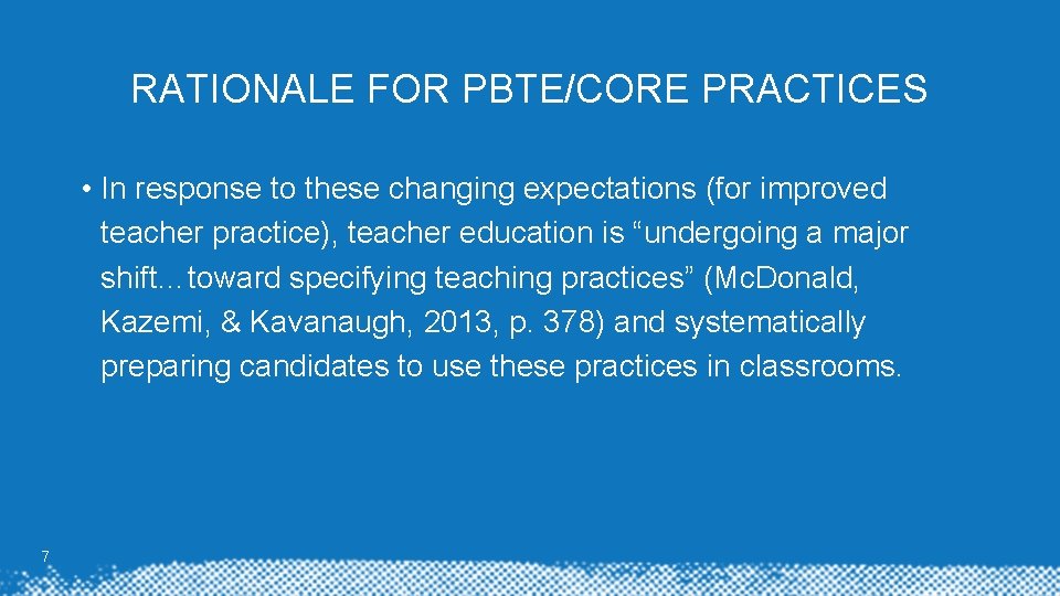 RATIONALE FOR PBTE/CORE PRACTICES • In response to these changing expectations (for improved teacher RATIONALE FOR PBTE/CORE PRACTICES • In response to these changing expectations (for improved teacher