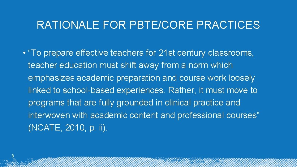 RATIONALE FOR PBTE/CORE PRACTICES • “To prepare effective teachers for 21 st century classrooms, RATIONALE FOR PBTE/CORE PRACTICES • “To prepare effective teachers for 21 st century classrooms,