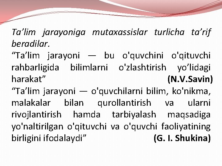 Ta’lim jarayoniga mutaxassislar turlicha ta’rif beradilar. “Ta’lim jarayoni — bu o'quvchini o'qituvchi rahbarligida bilimlarni