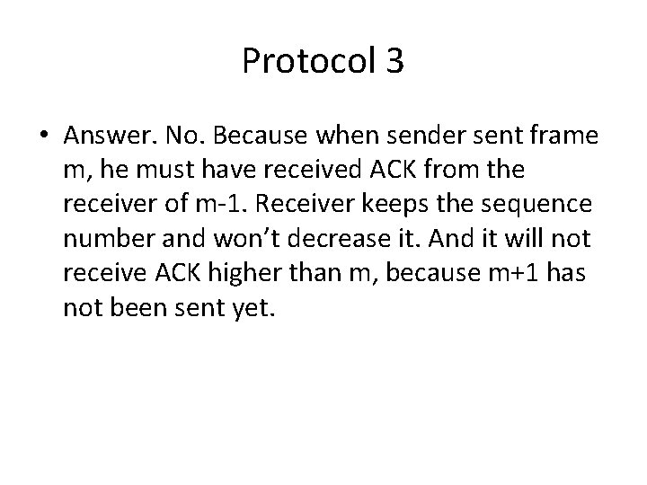 Protocol 3 • Answer. No. Because when sender sent frame m, he must have