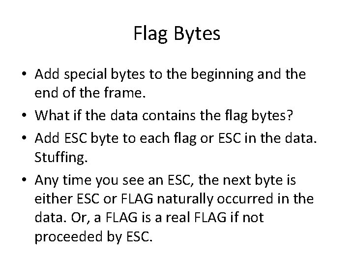 Flag Bytes • Add special bytes to the beginning and the end of the