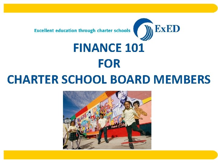 FINANCE 101 FOR CHARTER SCHOOL BOARD MEMBERS 