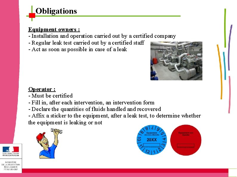 Obligations Equipment owners : - Installation and operation carried out by a certified company