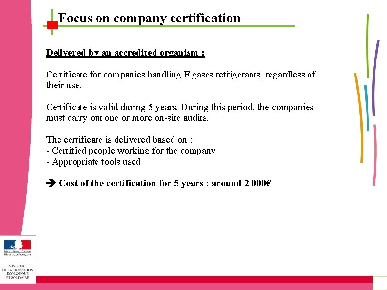 Focus on company certification Delivered by an accredited organism : Certificate for companies handling Focus on company certification Delivered by an accredited organism : Certificate for companies handling
