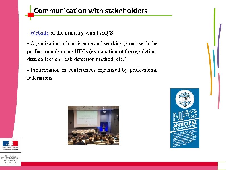 Communication with stakeholders - Website of the ministry with FAQ’S - Organization of conference