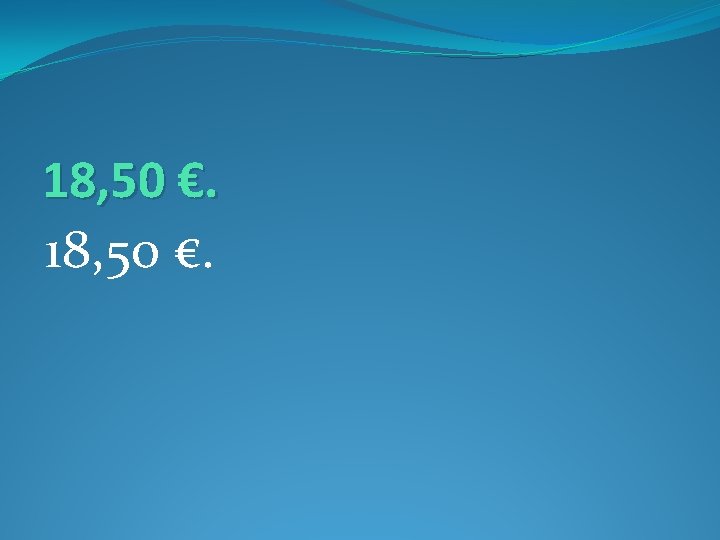 18, 50 €. 