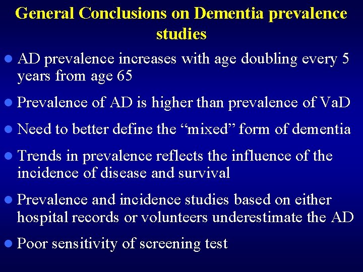 General Conclusions on Dementia prevalence studies l AD prevalence increases with age doubling every