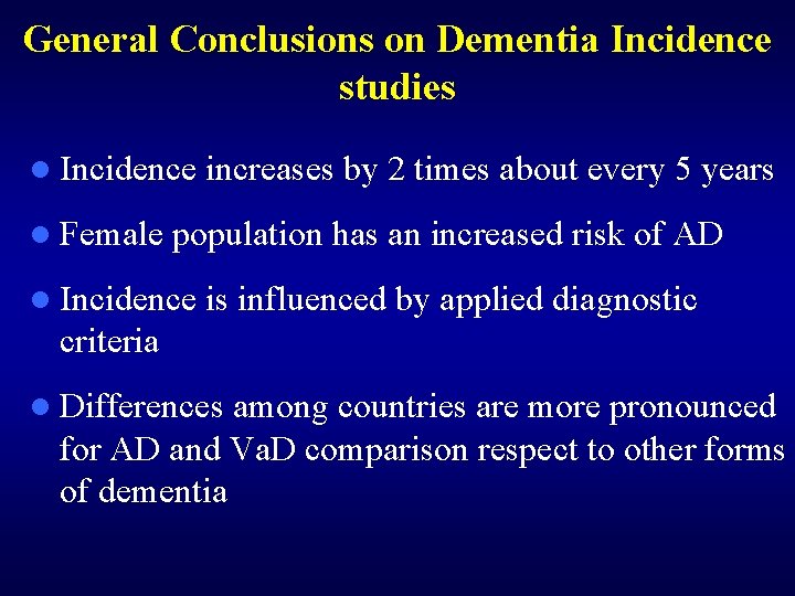 General Conclusions on Dementia Incidence studies l Incidence l Female increases by 2 times