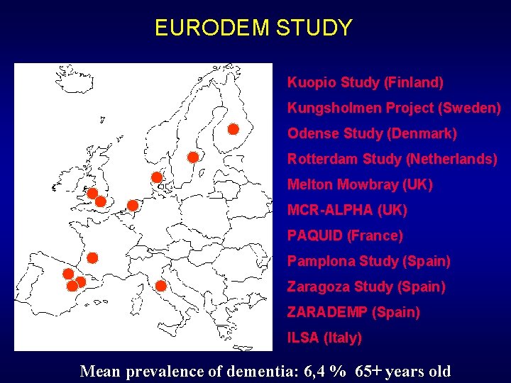 EURODEM STUDY Kuopio Study (Finland) Kungsholmen Project (Sweden) Odense Study (Denmark) Rotterdam Study (Netherlands)