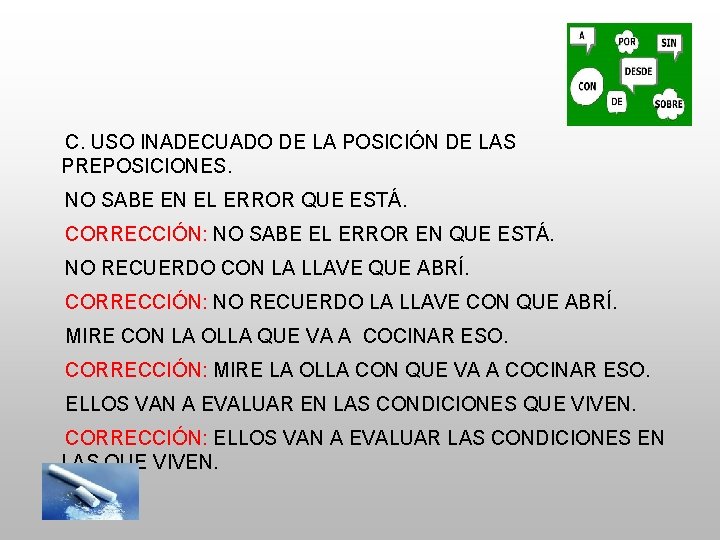 C. USO INADECUADO DE LA POSICIÓN DE LAS PREPOSICIONES. NO SABE EN EL ERROR C. USO INADECUADO DE LA POSICIÓN DE LAS PREPOSICIONES. NO SABE EN EL ERROR