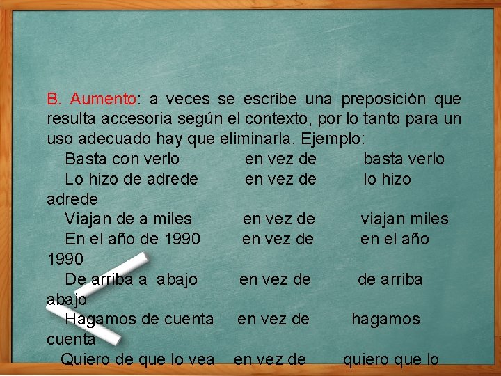 B. Aumento: a veces se escribe una preposición que resulta accesoria según el contexto, B. Aumento: a veces se escribe una preposición que resulta accesoria según el contexto,
