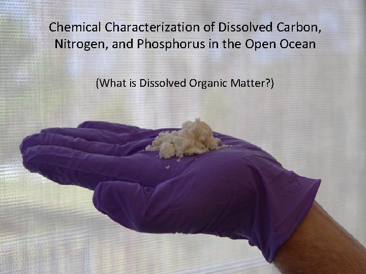 Chemical Characterization of Dissolved Carbon, Nitrogen, and Phosphorus in the Open Ocean (What is