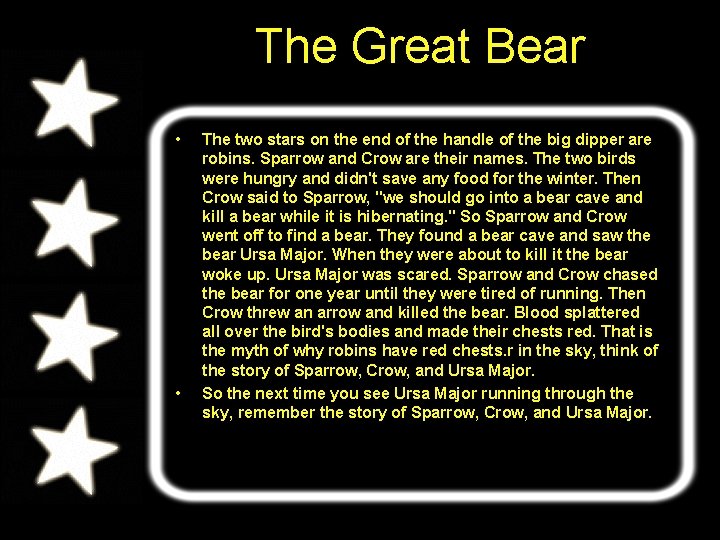 The Great Bear • • The two stars on the end of the handle