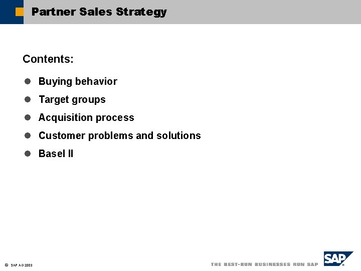 Partner Sales Strategy Contents: l Buying behavior l Target groups l Acquisition process l