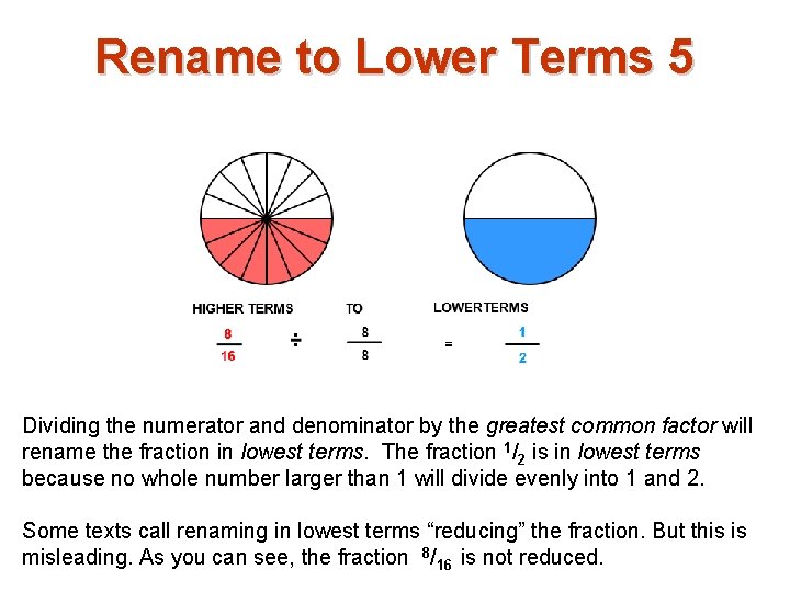 Rename to Lower Terms 5 Dividing the numerator and denominator by the greatest common