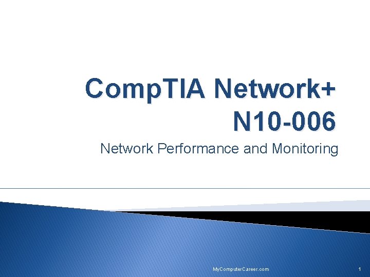 Comp. TIA Network+ N 10 -006 Network Performance and Monitoring My. Computer. Career. com
