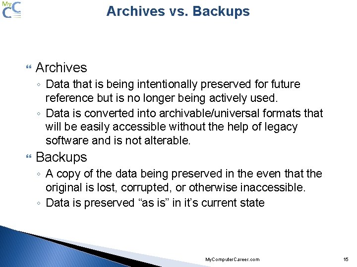 Archives vs. Backups Archives ◦ Data that is being intentionally preserved for future reference