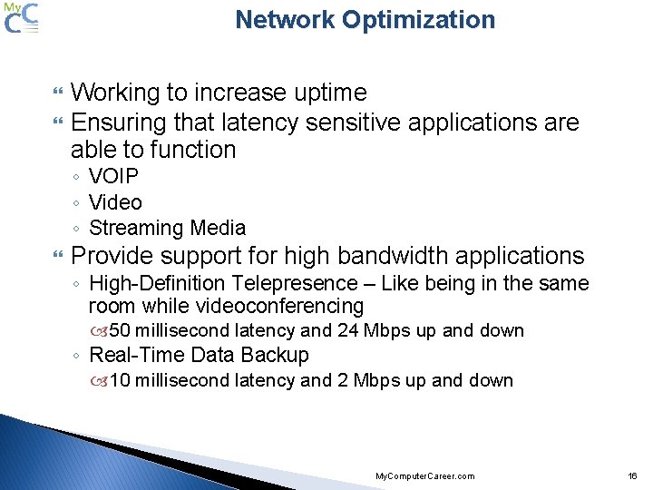 Network Optimization Working to increase uptime Ensuring that latency sensitive applications are able to