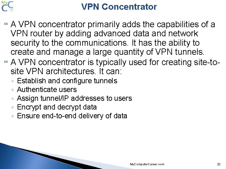 VPN Concentrator A VPN concentrator primarily adds the capabilities of a VPN router by
