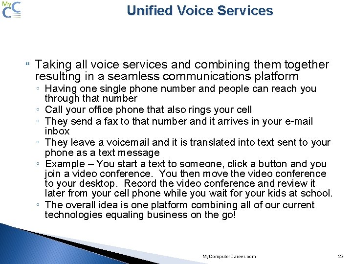 Unified Voice Services Taking all voice services and combining them together resulting in a