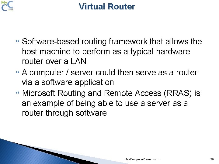 Virtual Router Software-based routing framework that allows the host machine to perform as a