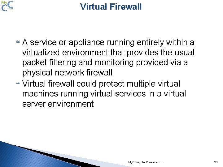 Virtual Firewall A service or appliance running entirely within a virtualized environment that provides