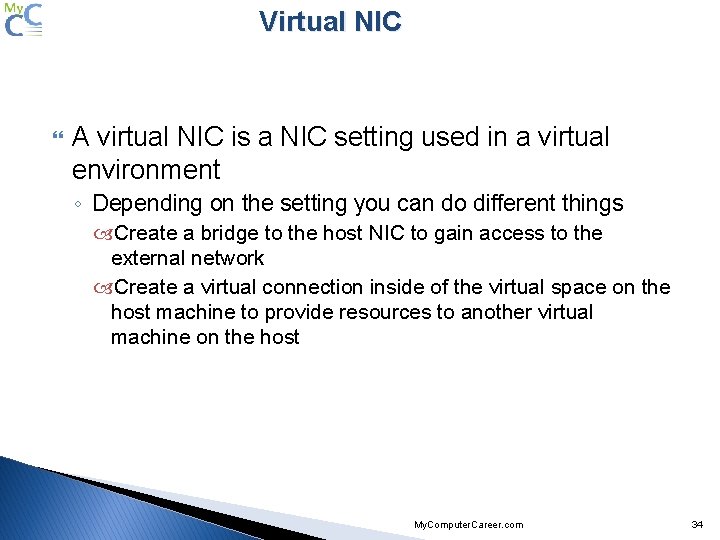Virtual NIC A virtual NIC is a NIC setting used in a virtual environment