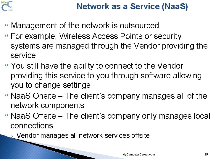 Network as a Service (Naa. S) Management of the network is outsourced For example,