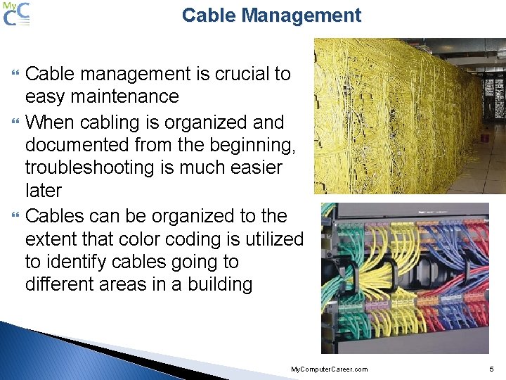 Cable Management Cable management is crucial to easy maintenance When cabling is organized and