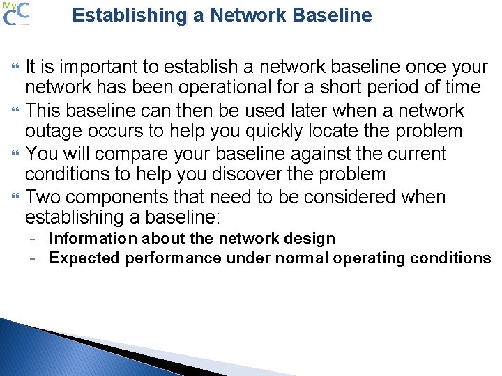 Establishing a Network Baseline It is important to establish a network baseline once your