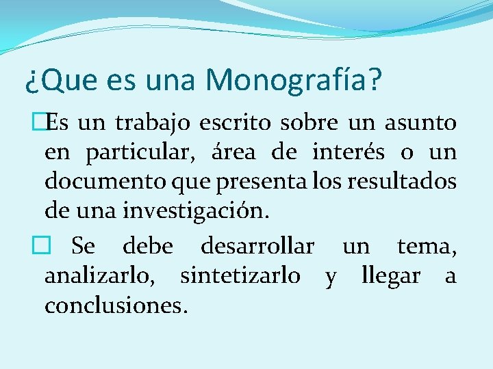 ¿Que es una Monografía? �Es un trabajo escrito sobre un asunto en particular, área