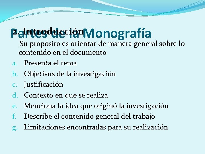 2. Introducción Partes de la Monografía Su propósito es orientar de manera general sobre