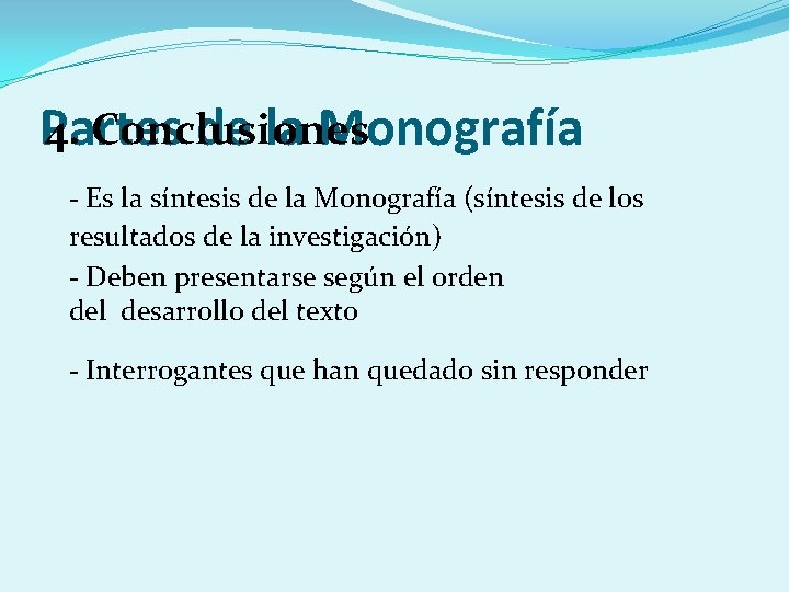 4. Conclusiones Partes de la Monografía - Es la síntesis de la Monografía (síntesis