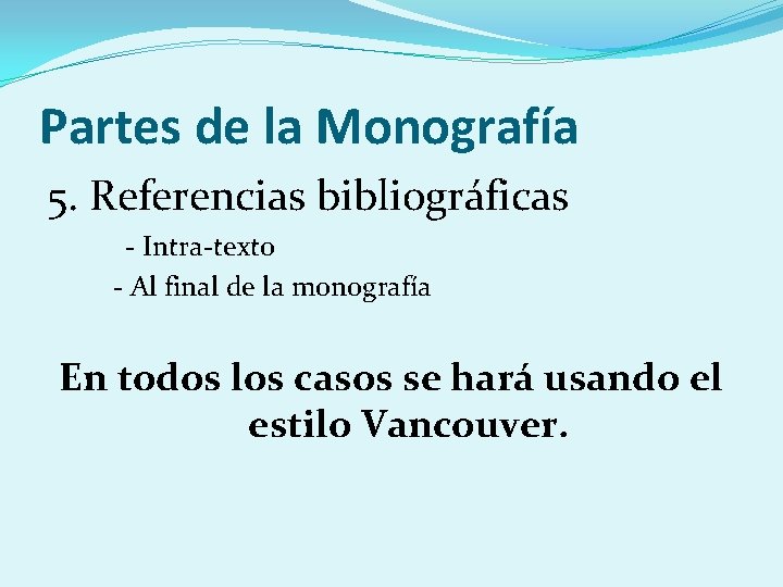 Partes de la Monografía 5. Referencias bibliográficas - Intra-texto - Al final de la