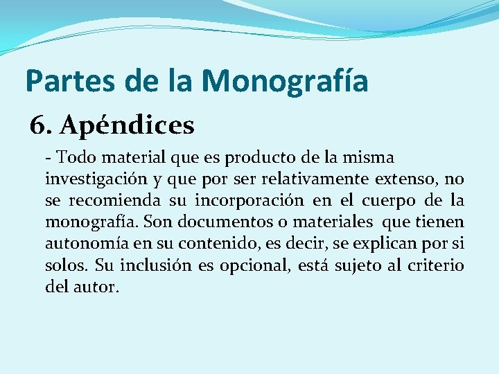 Partes de la Monografía 6. Apéndices - Todo material que es producto de la