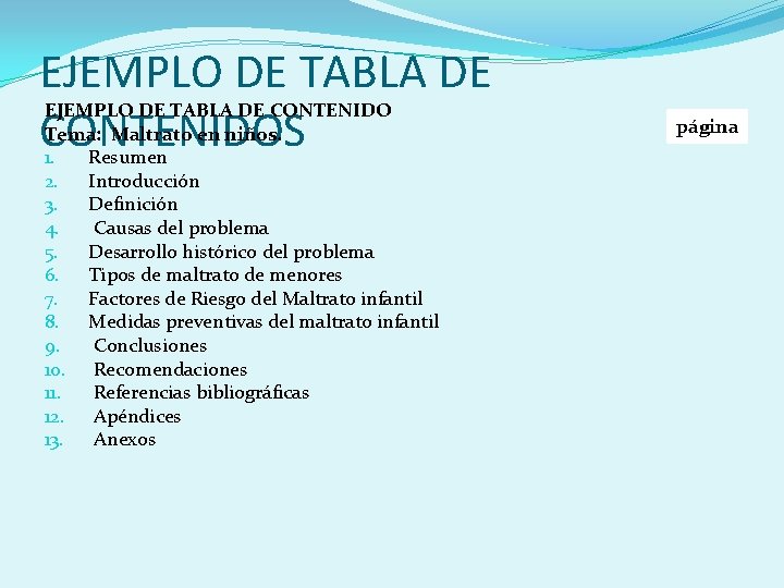 EJEMPLO DE TABLA DE CONTENIDOS EJEMPLO DE TABLA DE CONTENIDO Tema: Maltrato en niños.