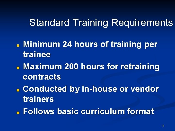 Standard Training Requirements n n Minimum 24 hours of training per trainee Maximum 200
