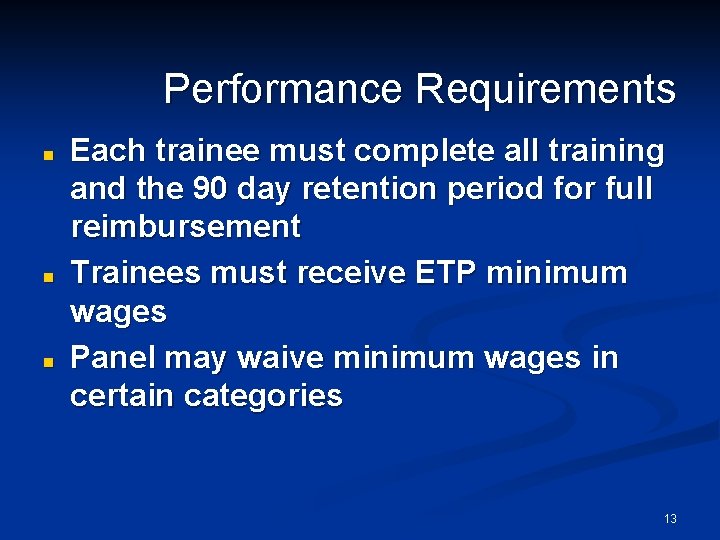 Performance Requirements n n n Each trainee must complete all training and the 90