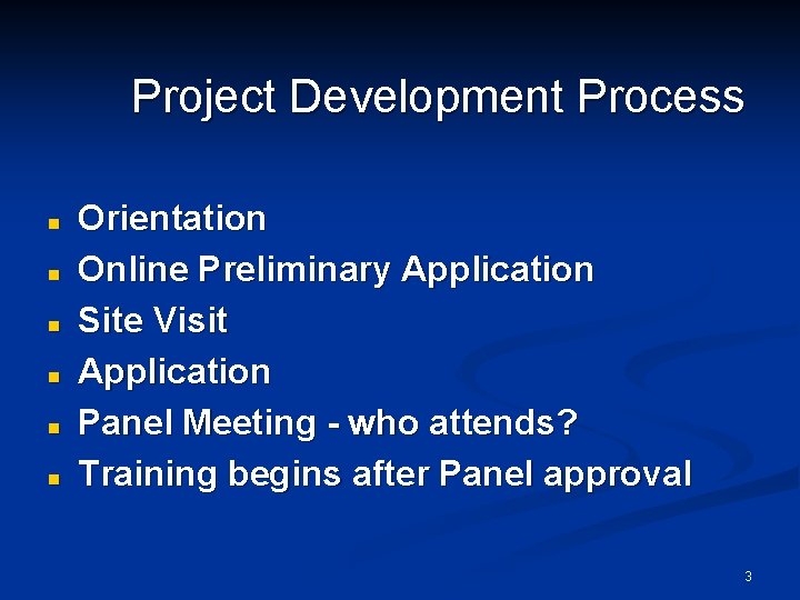 Project Development Process n n n Orientation Online Preliminary Application Site Visit Application Panel