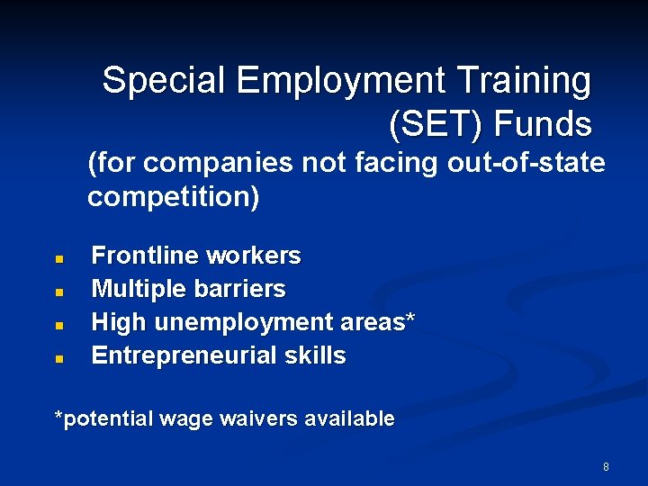 Special Employment Training (SET) Funds (for companies not facing out-of-state competition) n n Frontline