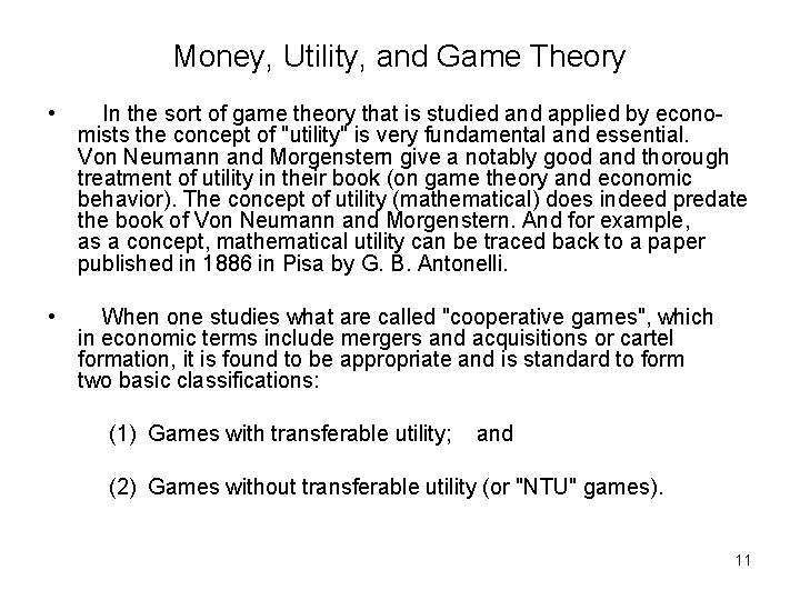Money, Utility, and Game Theory • In the sort of game theory that is