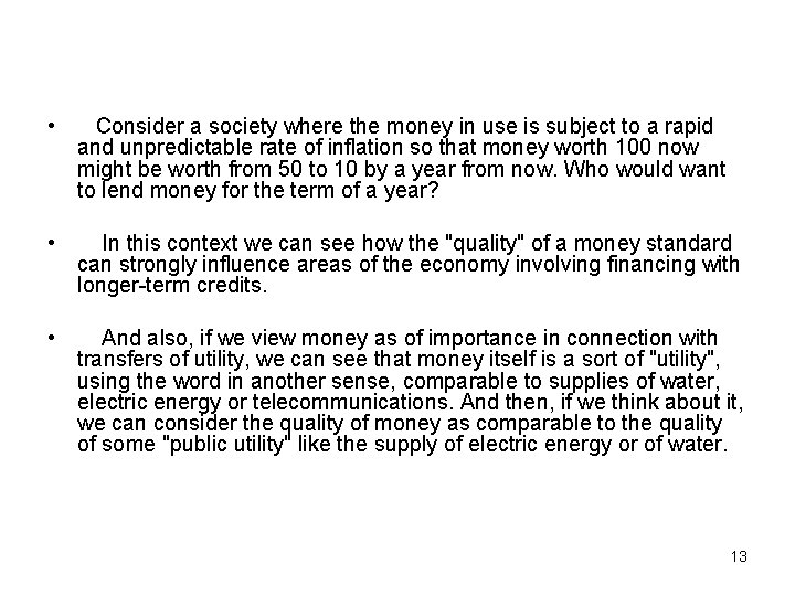  • Consider a society where the money in use is subject to a