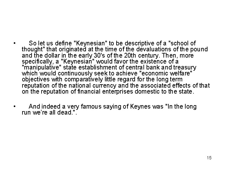  • So let us define "Keynesian" to be descriptive of a "school of