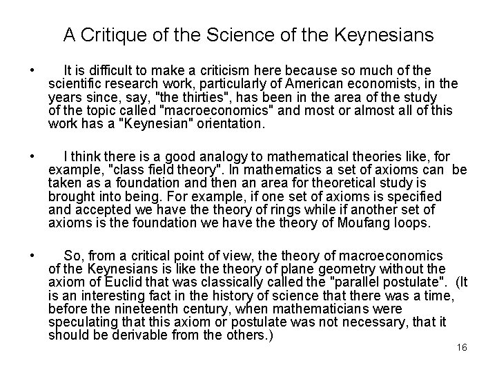 A Critique of the Science of the Keynesians • It is difficult to make